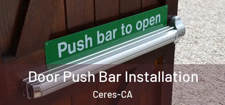  Door Push Bar Installation Ceres-CA