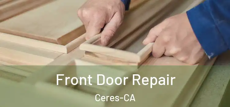  Front Door Repair Ceres-CA