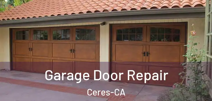  Garage Door Repair Ceres-CA