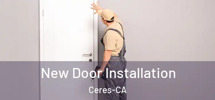  New Door Installation Ceres-CA
